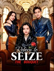 Reborn To Seize The Bouquet - Drama FULL MOVIES ENGLISH SUB