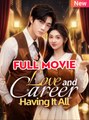 Love and Career, Having It All Full 🍿 #fullmovie #englishsub