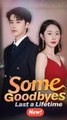 Some Goodbyes Last a Lifetime - Chinese Drama - English Sub