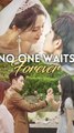 No One Waits Forever (DUBBED) Chinese Drama - English Sub