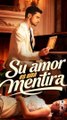 Su amor es una mentira FULL - 2026