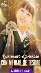 Esp Reencuentro Afortunado Con Mi Hija De Tesoro Serie Completa