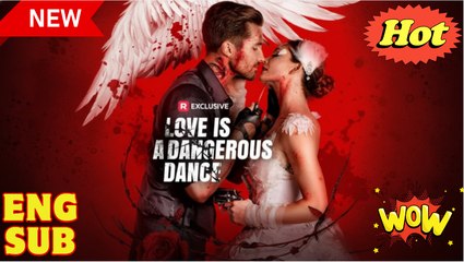 🔥 🔥Love is a Dangerous Dance🌹New 2026 Full Engsub 🔥 🔥 [Hot 2026] 🍀