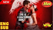 🔥 🔥Love is a Dangerous Dance🌹New 2026 Full Engsub 🔥 🔥 [Hot 2026] 🍀