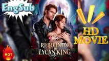 🎈🔜 [New] Reborn for the Lycan King [EngSub] Video Dailymotion #ReelShort