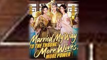 Married My Way to the Throne More Wives More Power Chinese Drama