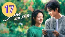 Shine on Me Episode 17 Engsub