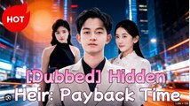 Hidden Heir Payback Time Drama Movies English Sub