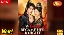 Her Enemy Became Her Knight FULL MOVIES ENGLISH SUB