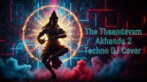 The Thaandavam (Akhanda 2) – Techno DJ Remix  Powerful EDM Cover