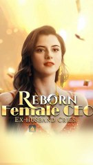Reborn Female CEO Ex Husband Cries FULEPISODE