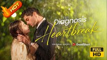 The Diagnosis of Heartbreak | Full Movie HD - SweetRomance Love Drama ShortFilms Romantic CEO