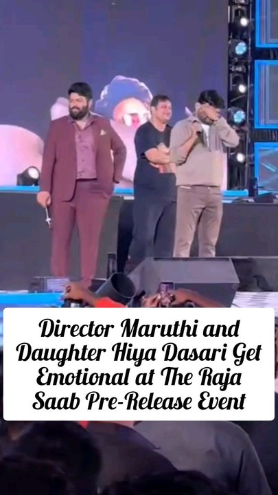 Director Maruthi and Daughter Hiya Dasari Get Emotional at The Raja Saab Pre-Release Event