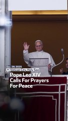 Pope Leo XIV Calls For Prayers For Peace