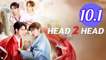 Head 2 Head Episode 10.1 Engsub