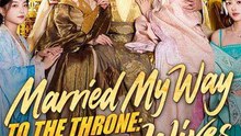 Married My Way to the Throne More Wives, More Power - Full Movie