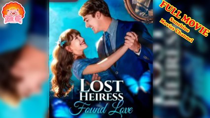💖Lost Heiress Found Love #Full 🐽 Top Movie 2025 - Sunshine Movies Channel