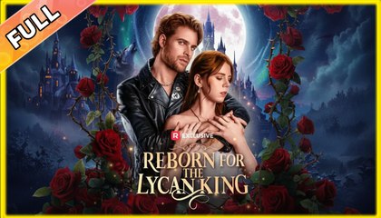Reborn for the Lycan King shortfilm - Full Episode