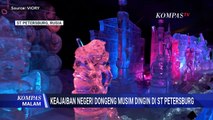 Intip Megahnya Festival Patung Es Kron-Sheld di Saint Petersburg Rusia | KOMPAS MALAM