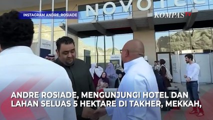 Momen Andre Rosiade Update Lahan Kampung Haji di Mekkah: Lahan 5 Hektare Dibangun 13 Tower