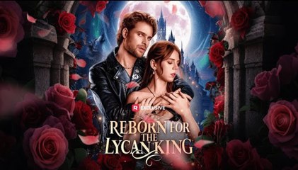 🔥🔥 Reborn For The Lycan King Full Episodes_ RS