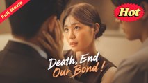 Death, End Our Bond (2025) - FULL [Eng Sub]