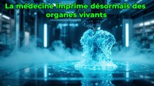 Organes imprimés en 3D : la révolution médicale a déjà commencé