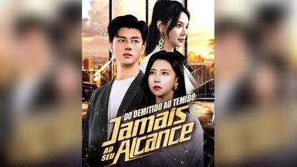 Do Demitido ao Temido Jamais ao Seu Alcance Dublado Episódio Completo