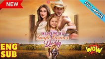 In Love with a Single Farmer-Daddy #englishsub #fullmovie