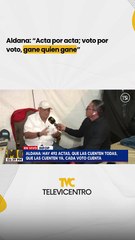 Aldana: "Acta por acta; voto por voto. Gane quien gane. No estoy en este campamento por capricho"