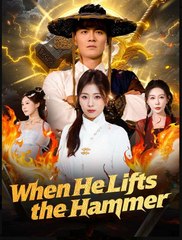 When He Lifts the Hammer Drama Movies English Sub