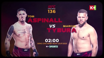UFC Fight Night 136 : Tom Aspinall vs Marcin Tybura | Trailer trên K+PC HD (nay là K+SPORT2 HD)