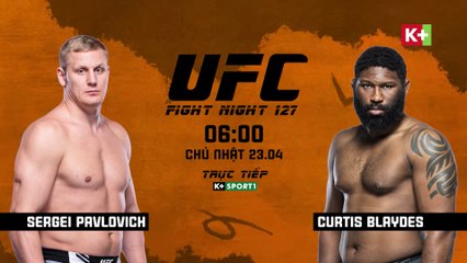UFC Fight Night 222 : Sergei Pavlovich VS Curtis Blaydes | Trailer trên K+PM HD (nay là K+SPORT1 HD)