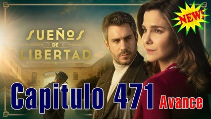 Sueños de libertad Capítulo 471