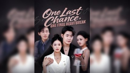 One Last Chance, One Final Heartbreak_English Sub