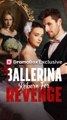 Ballerina Reborn For Revenge - Full Short Drama (2025)