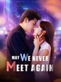 May We Never Meet Again (2025) - FULL HD [Eng Sub]