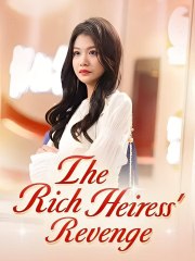 The Rich Heiress' Revenge - Web Dramma [Eng Sub]