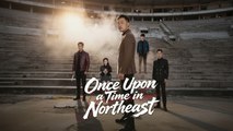 Once Upon a Time in Northeast Full Movie EngSub