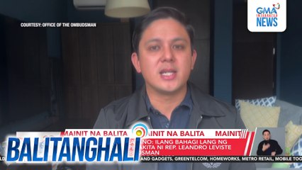 Asst. Ombudsman Clavano - Ilang bahagi lang ng "Cabral files" ang ipinakita ni Rep. Leandro Leviste sa Office of the Ombudsman | Balitanghali