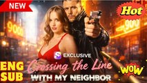 [Hot 2025] 'Crossing The Line With My Neighbor' FULL MOVIES