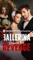 Ballerina Reborn For Revenge #FullEpisode