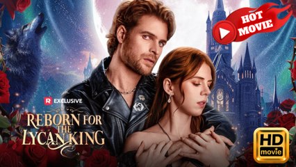 Reborn for the Lycan King  Full Movie HD - New Drama ShortFilms Hot