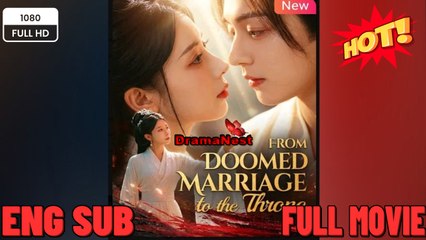 [Hot 2062🔥]From Doomed Marriage To The Throne Full Movie ENGSUB