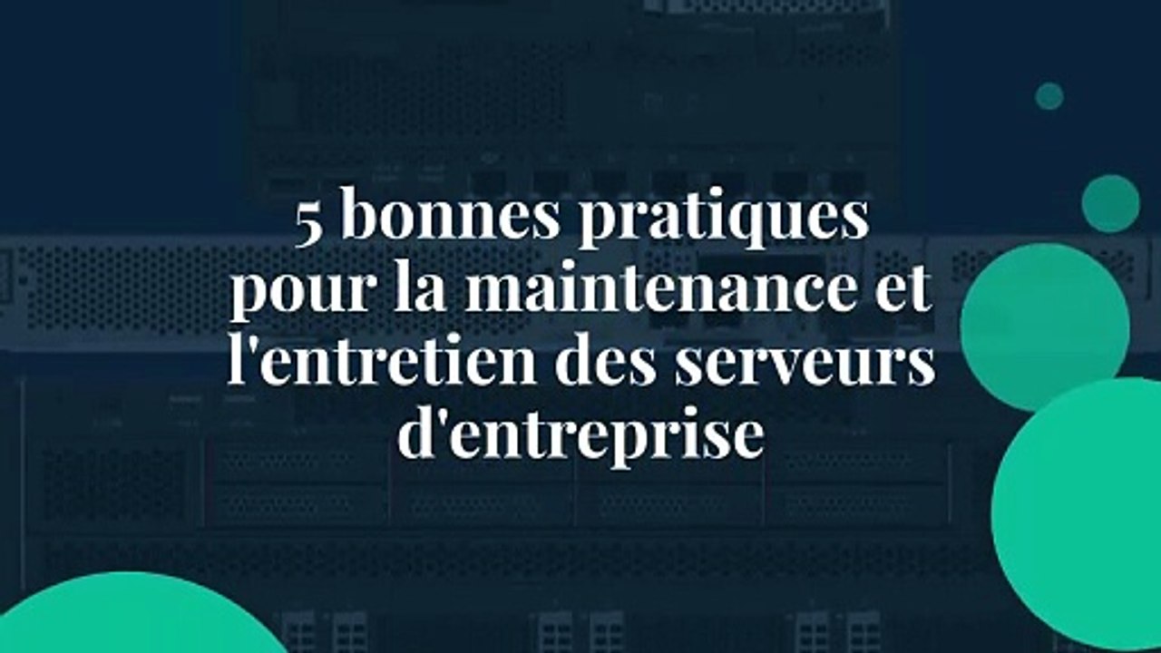5 bonnes pratiques pour la maintenance et l'entretien des serveurs d'entreprise