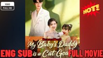 [Hot 2026🔥]My Baby's Daddy is a Cat God Full Movie ENGSUB