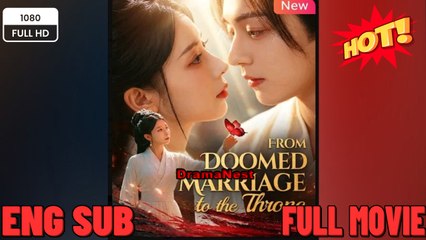 [Hot 2026🔥] From Doomed Marriage To The Throne ull Movie ENGSUB