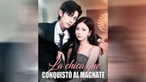 La Chica Que Conquistó al Magnate (Doblado) Episodio Completo