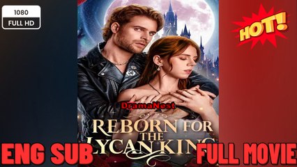 Reborn for the Lycan King (2026) - FULL -Drama Movies 2026- Full EngSub