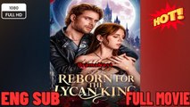 Reborn for the Lycan King - Drama Movies 2026- Full EngSub